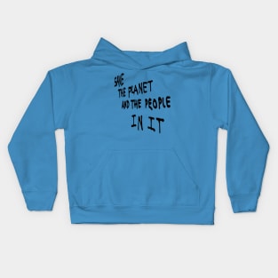 Save the Planet and the People in it Kids Hoodie